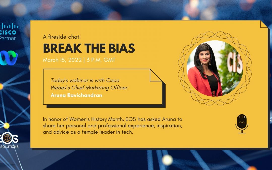 Fireside Chat: Break The Bias with Webex CMO, Aruna Ravichandran